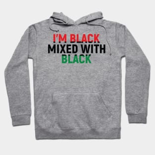 I'm Black Mixed with Black, Black History Month Hoodie